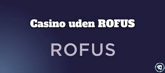Casinoer uden Rofus - Find Dine Favoritter