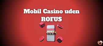 Casinoer uden Rofus - Find Dine Favoritter